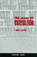 The Origins of Modern Irish Socialism, 1881-1896 (Irish History) 1859181511 Book Cover