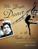 When Thoughts Dance on the Rhythm of Love: Would you like to add the beats? 1465375090 Book Cover