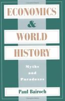 Economics and World History: Myths and Paradoxes 0226034631 Book Cover