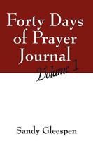 Forty Days of Prayer Journal: Volume 1 1432730363 Book Cover
