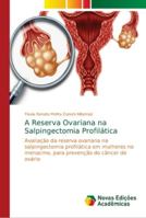 A Reserva Ovariana na Salpingectomia Profilática 6139605741 Book Cover