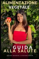Alimentazione Vegetale - La Guida alla Salute (Italian Edition) B0D5WL38NB Book Cover