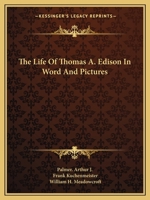 The Life Of Thomas A. Edison In Word And Pictures 1432573063 Book Cover