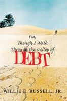 Yea, Though I Walk Through The Valley Of Debt 059536974X Book Cover