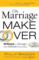 The Marriage Makeover: 10 Days to a Stronger, More Intimate Relationship 1780782241 Book Cover