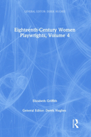 Eighteenth-Century Women Playwrights, Vol 4 1138752959 Book Cover