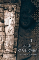 The Lordship of Galloway 1910900451 Book Cover