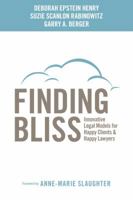 Finding Bliss: Innovative Legal Models for Happy Clients & Happy Lawyers 1627226524 Book Cover