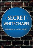Secret Whitechapel 1445661985 Book Cover
