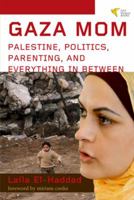 Gaza Mom: Palestine, Politics, Parenting, and Everything In Between 1935982176 Book Cover