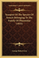 Synopsis of the Species of Insects Belonging to the Family of Phasmidæ 1016673558 Book Cover