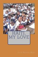 Haiti, My Love 0615715583 Book Cover