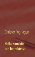 Haiku som bön och betraktelse: - dikter och böner i haikutappning (Swedish Edition) 9179697607 Book Cover