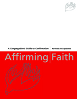 Affirming Faith: A Congregation's Guide to Confirmation 0829817816 Book Cover