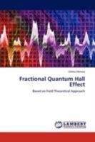 Fractional Quantum Hall Effect: Based on Field Theoretical Approach 3847318748 Book Cover