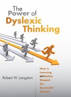 The Power of Dyslexic Thinking: How a Learning (Dis)Ability Shaped Six Successful Careers 1934454346 Book Cover