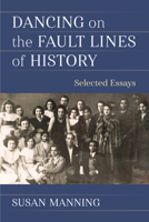 Dancing on the Fault Lines of History: Selected Essays 0472054376 Book Cover