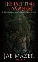 THe Last Time I Saw Her (The Gossamer And Pitch Trilogy) 1966296231 Book Cover
