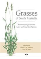 Grasses of South Australia: An illustrated guide to the native and naturalised species 1743055838 Book Cover
