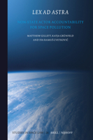 Lex AD Astra: Non-State Actor Accountability for Space Pollution (Studies in Space Law) 9004724613 Book Cover