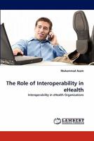 The Role of Interoperability: in eHealth 3838366964 Book Cover