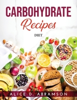 Carbohydrate Recipes: Diet 1803219998 Book Cover