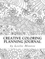 Creative Coloring Planning Journal: Weekly Planner, Journal and Coloring Book for Women 1511469579 Book Cover