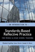 An Introduction to Standards-Based Reflective Practice for Middle and High School Teaching 0807750557 Book Cover
