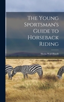 The Young Sportsman's Guide to Horseback Riding 1013691539 Book Cover