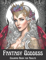 Fantasy Goddess Coloring Book for Adults B0C12JFK6H Book Cover