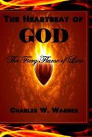 The Heartbeat of God Book 3: "The Fiery Flame of Love" 1482679698 Book Cover