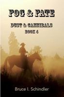 Fog and Fate : Dust and Cannibals Book 4 0991462742 Book Cover