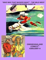 "Who Was That Masked Man?" - The Wild West Lawman Readers Giant #4: Gwandanaland Comics #2691/2697-A: Economical Black & White Version B08F6RC3LR Book Cover
