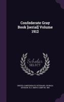 Confederate Gray Book [serial]; 1912 1179933710 Book Cover
