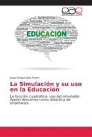 La Simulación y su uso en la Educación: La función cuadrática: uso del simulador Applet descartes como didáctica de enseñanza 6202135549 Book Cover
