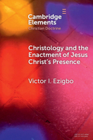 Christology and the Enactment of Jesus Christ's Presence 1009547283 Book Cover