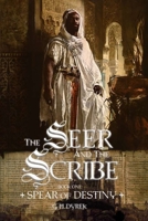 The Seer and the Scribe: Spear of Destiny 1951472896 Book Cover