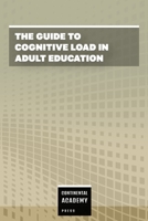 The Guide to Cognitive Load in Adult Education B0FNX34QXJ Book Cover