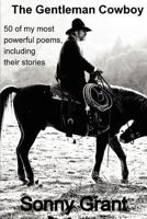 The Gentleman Cowboy: 50 of my most powerful poems, including the story behind each poem. 1481277839 Book Cover