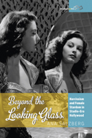 Beyond the Looking Glass: Narcissism and Female Stardom in Studio-Era Hollywood 1782383999 Book Cover