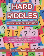 Hard Riddles Book for Smart Kids: 400 Difficult Riddles, Crime riddles, Brain Teasers & Funny Riddles for Kids to Become Smarter B08QG756CJ Book Cover