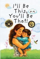 I'll Be This, You'll Be That! B0HM5YH81F Book Cover