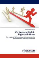 Venture capital & high-tech firms: The impact of different types of investors on the performance of portfolio companies 3848438186 Book Cover