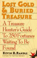 Lost Gold & Buried Treasure: A Treasure Hunter's Guide to 100 Fortunes Waiting to Be Found 0871317923 Book Cover