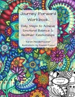 Journey Forward Workbook: Daily Steps To Achieve Emotional Balance & Healthier Relationships 1977842674 Book Cover