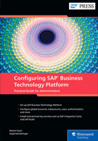 Configuring SAP Business Technology Platform: The Practical Guide for Administrators (SAP PRESS) 1493227076 Book Cover