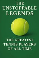 “The Unstoppable Legends: The Greatest Tennis Players of All Time ”: From Federer to Serena: Legends Who Redefined the Game (NEW HORIZONS SPORTS) B0FK3CWJPT Book Cover