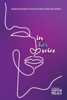 In Her Voice: Raising Women's Voices in Preaching the Gospel 192248458X Book Cover