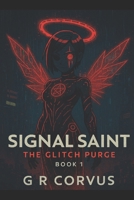 Signal Saint - The Glitch Purge B0FTFBWL91 Book Cover