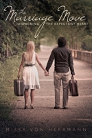 The Marriage Move: Unpacking The Expectant Heart 0557544564 Book Cover